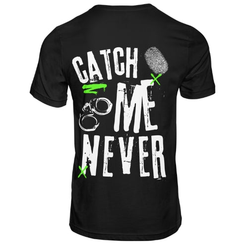 Catch Me Never T- Shirt